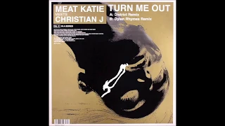 Meat Katie & Christian J - Turn Me Out (District Remix)