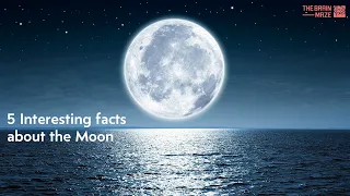 5 Interesting facts about the moon