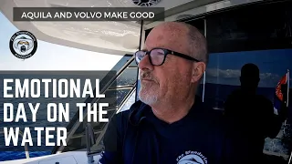 AN EMOTIONAL DAY ON THE WATER - AQUILA AND VOLVO MAKE GOOD