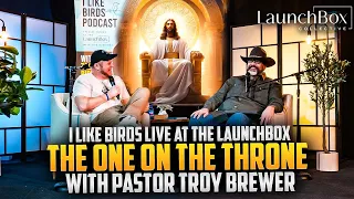 The ONE on the Throne - I Like Birds LIVE AUDIENCE Experience - with Pastor Troy Brewer