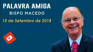 Palavra Amiga Bispo Macedo - 10 de setembro de 2018