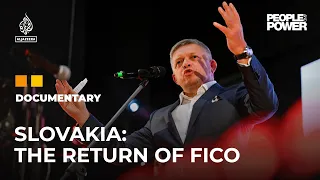 Slovakia: The Return of Fico | People & Power Documentary