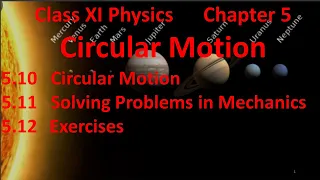 Class XI Physics  ' Circular Motion and Solving Problems in Mechanics' Chapter 5.10 and 5.11