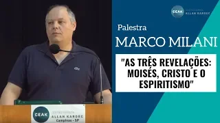 "AS TRÊS REVELAÇÕES: MOISÉS, CRISTO E O ESPIRITISMO" - MARCO MILANI   11/08/2019