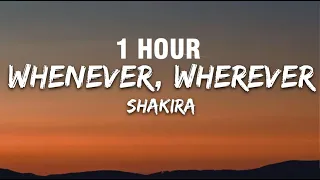 [1 HOUR] Shakira - Whenever, Wherever (Lyrics)