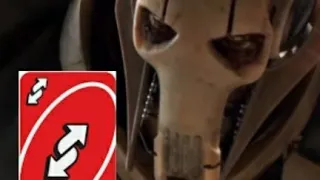 Hello there but Grievous uses an Uno reverse card