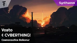 Vosto & CYBERTHING! - Cosmonautics Baikonur | Sovietwave