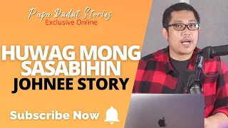 JOHNEE | PAPA DUDUT STORIES