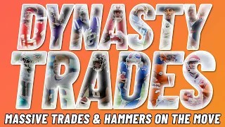 Dynasty Fantasy Football TRADES OF THE WEEK: Massive Trades & Hammers on the MOVE