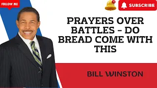 BW | Prayers Over Battles   Do Bread Come with This BW | Bill Winston 2023