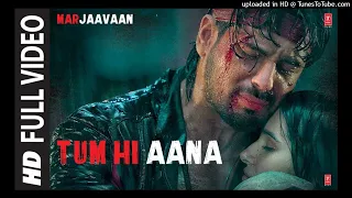 Tum Hi Aana Full Video _ Marjaavaan _ Riteish D_ Sidharth M_ Tara S _ Jubin N _ Payal Dev Kunaal V_1