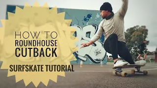 How to (ROUNDHOUSE) CUTBACK - Surfskate Tutorial