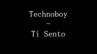 Technoboy - Ti Sento *High Quality*