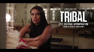 TRIBAL S2 | Ep 2: Cultural Appropriation | Webisode Series