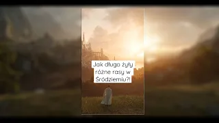 JAK długo ŻYŁY rożne RASY W ŚRÓDZIEMIU ?!