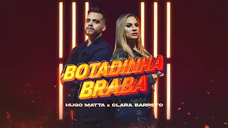 Botadinha Braba - Hugo Matta + Clara Barreto