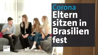 Coronavirus: Kinder alleine - Eltern hängen auf Fernreise in Brasilien fest | Abendschau | BR24