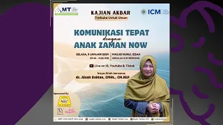 Komunikasi Tepat dengan Anak Zaman Now  - dr. Aisah Dahlan, CMHt., CM. NLP