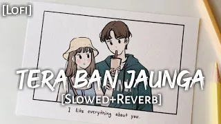 Tera Ban Jaunga - [Slowed+Reverb] Kabir Singh | Tulsi Kumar | Akhil Sachdeva | Textaudio | Lofi Flip