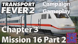 Chapter 3 - Mission 16 Liberated Markets #2 :: Transport Fever 2 Gameplay