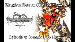 Kingdom Hearts Chain of Memories Episode 4: Commit it to Memory