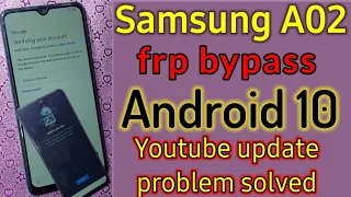 Samsung galaxy A02 frp bypass Android 10 YouTube update problem solved 100% working