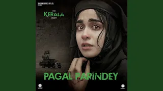 Pagal Parindey (From The Kerala Story)