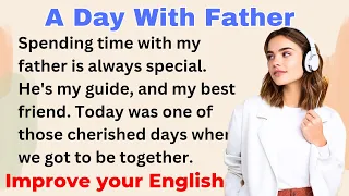 A Day With My Father | Improve your English | Everyday Speaking | Level 1 | Shadowing Method