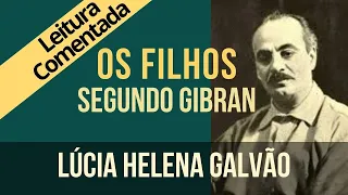 03 - OS FILHOS, segundo Gibran - Série "O Profeta" - Lúcia Helena Galvão