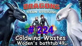 Dragons: Titan Uprising  Let's Play / BP 7100+ / Coldwind Waster - Woden's Bathtub 49 / Episode 224