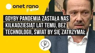 Koronawirus w Polsce. "Gdyby pandemia była 20 lat temu, bez technologii, świat by się zatrzymał"