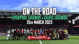 On the Road | Liverpool FC Legends v Celtic FC Legends