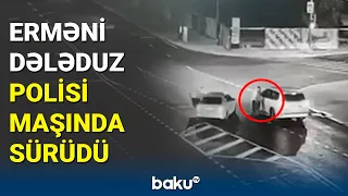 Erməni dələduz polisi maşında sürüdü - BAKU TV