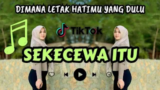 DJ SEKECEWA ITU | DIMANA LETAK HATIMU YANG DULU | VIRAL 2024