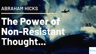 ✨ Abraham Hicks - The Power of Non-Resistant Thought