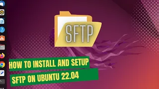 How to Install and Set Up SFTP Server in Ubuntu 22.04