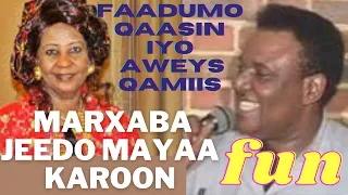 MARXABA JEEDA MAYAA KAROONE AWEYS QAMIIS IYO FAADUMO QAASIN RIWA  XAASIDKI JECEELKA