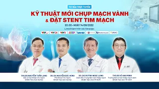 Tư vấn sức khỏe trực tuyến: KỸ THUẬT MỚI CHỤP MẠCH VÀNH VÀ ĐẶT STENT TIM MẠCH