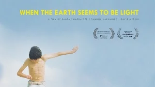 WHEN THE EARTH SEEMS TO BE LIGHT (2015) - Trailer