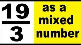 19/3 as mixed number. An improper fraction to mixed number, an example.