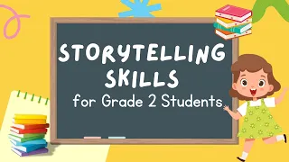 Unleash Your Child's Potential: Mastering Storytelling Skills in Grade 2