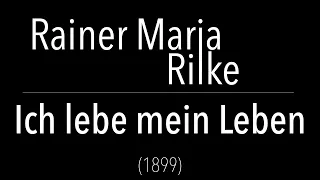 Rainer Maria Rilke - Ich lebe mein Leben in wachsenden Ringen