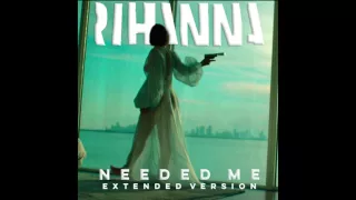 Rihanna - Needed Me (Extended Version)