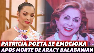 Patrícia Poeta se emociona com notícia sobre a morte de Aracy Balabanian: ‘chamava ela de dinda’