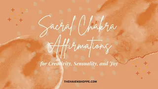 40 Sacral Chakra Affirmations for Creativity, Healing, and Joy 🧡