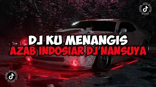 DJ KU MENANGIS MEMBAYANGKAN DJ NANSUYA || DJ AZAB REMIX JEDAG JEDUG MENGKANE VIRAL TIKTOK