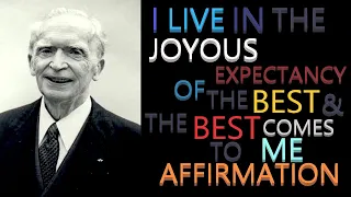 I Live in the Joyous Expectancy of the Best Affirmation | Dr. Joseph Murphy