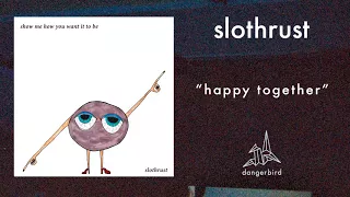 Slothrust - "Happy Together" (Official Audio)