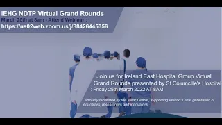 IEHG/UCD NDTP Virtual Grand Rounds | St Columcille's Hospital, 25 March 2022