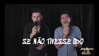 SE NÃO TIVESSE IDO - João Moreno e Mariano